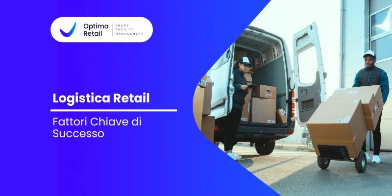 Logistica Retail Fattori Chiave Di Successo
