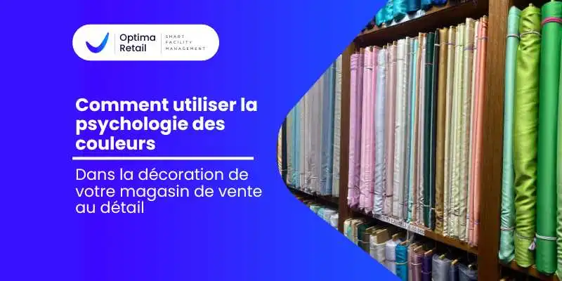 Comment utiliser la psychologie des couleurs dans la décoration de votre magasin de vente au détail