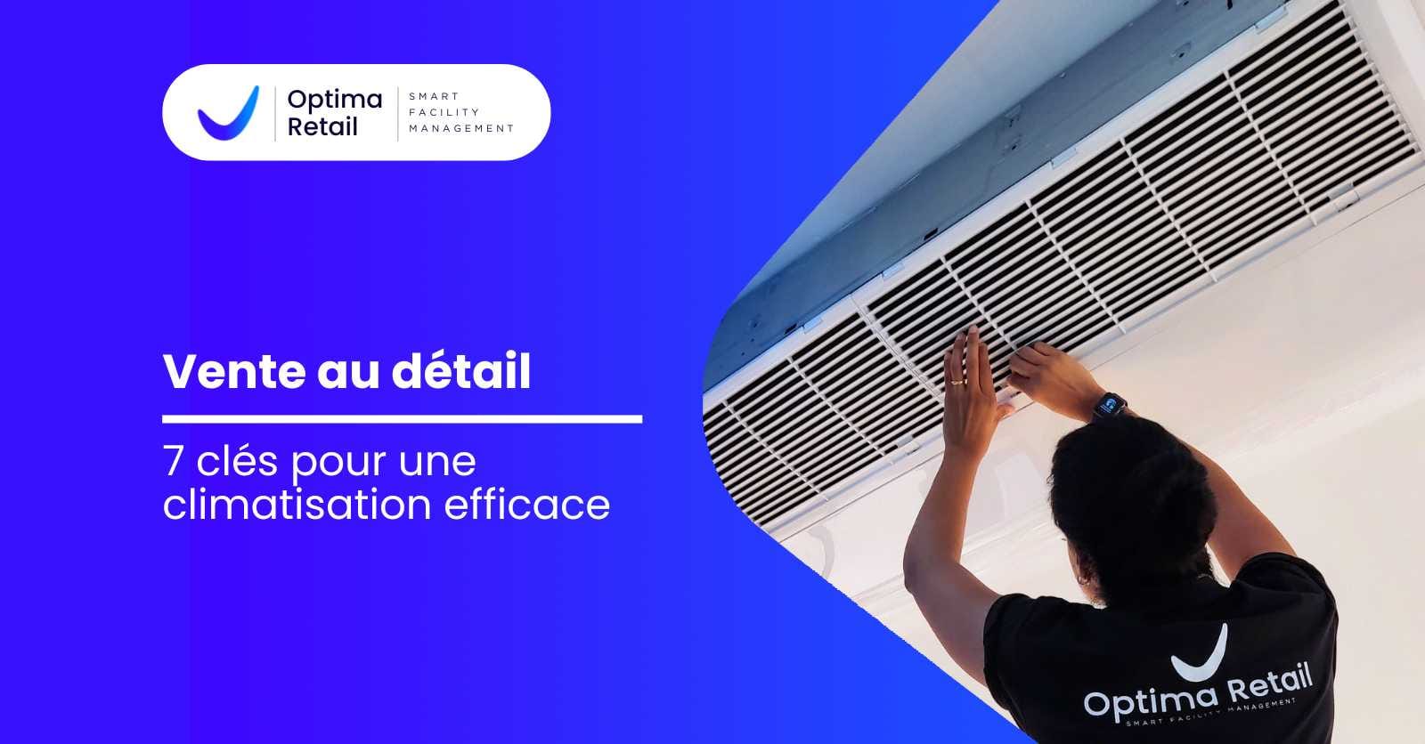 Vente au détail: 7 clés pour une climatisation efficace