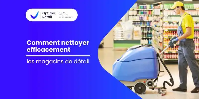 Comment nettoyer efficacement les magasins de retail