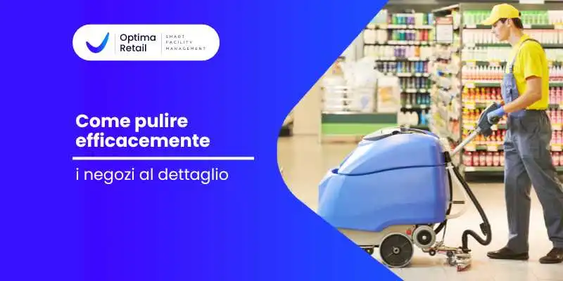 Come Pulire Efficacemente I Negozi Al Dettaglio