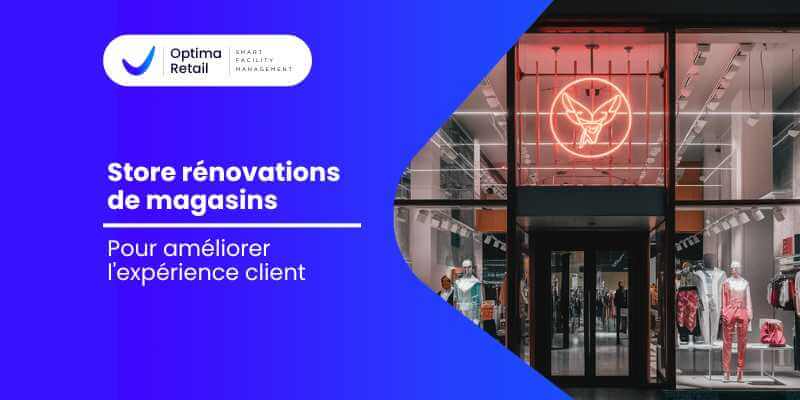 Rénovations de magasins pour améliorer l'expérience client