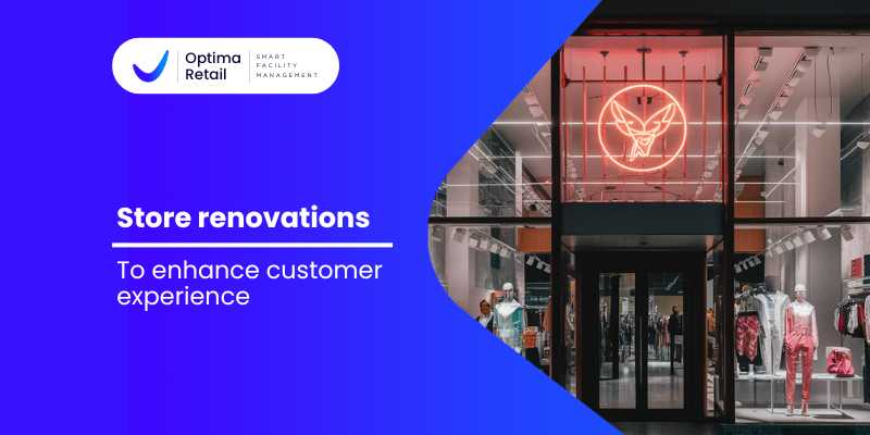 Store renovations to enhance customer experience