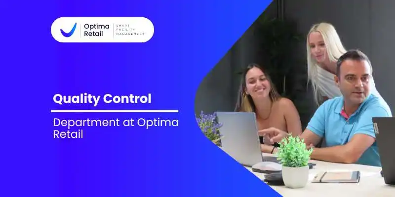 The Quality Control Department at Optima Retail: Ensuring Excellence in Physical Store Maintenance