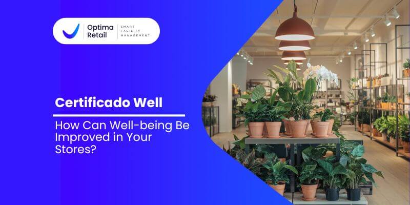 The WELL Certificate: How Can It Improve Well-being in Your Stores?