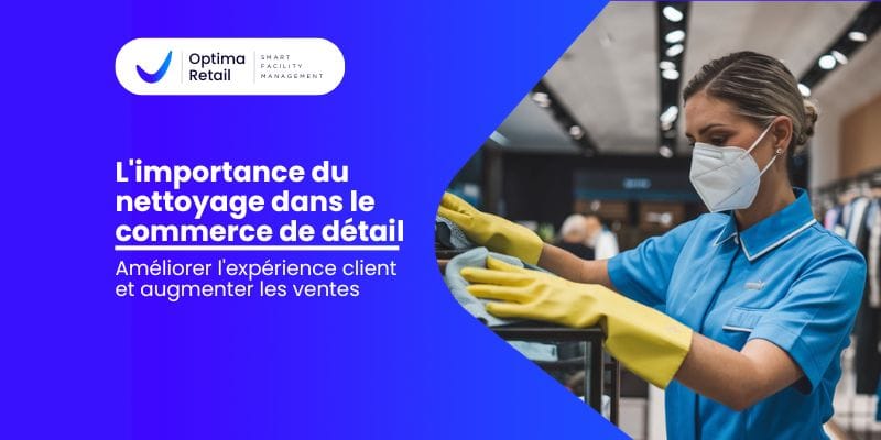 L Importance De La Proprete Dans Le Commerce De Detail Ameliorez L Experience Client Et Augmentez
