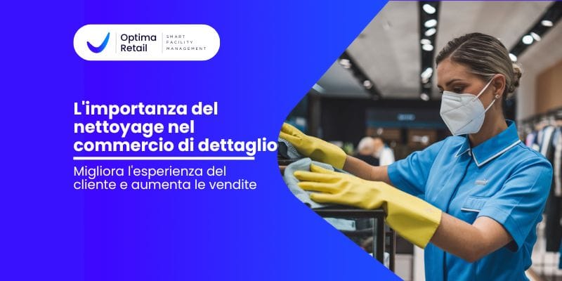 L Importanza Della Pulizia Nel Retail Migliora L Esperienza Del Cliente E Aumenta Le Vendite