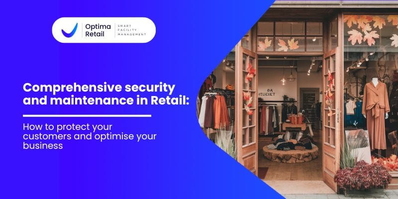 Sécurité et Maintenance Complètes pour le Retail : Comment Protéger Vos Clients et Optimiser Votre Entreprise
