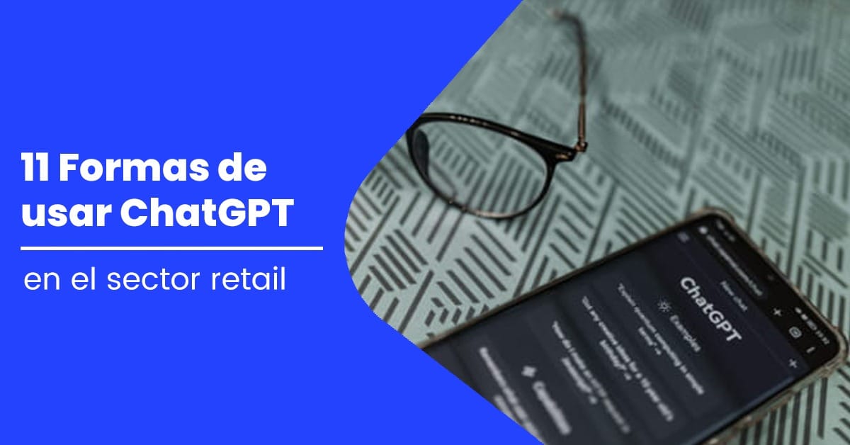 11 Formas De Usar Chatgpt En El Sector Retail