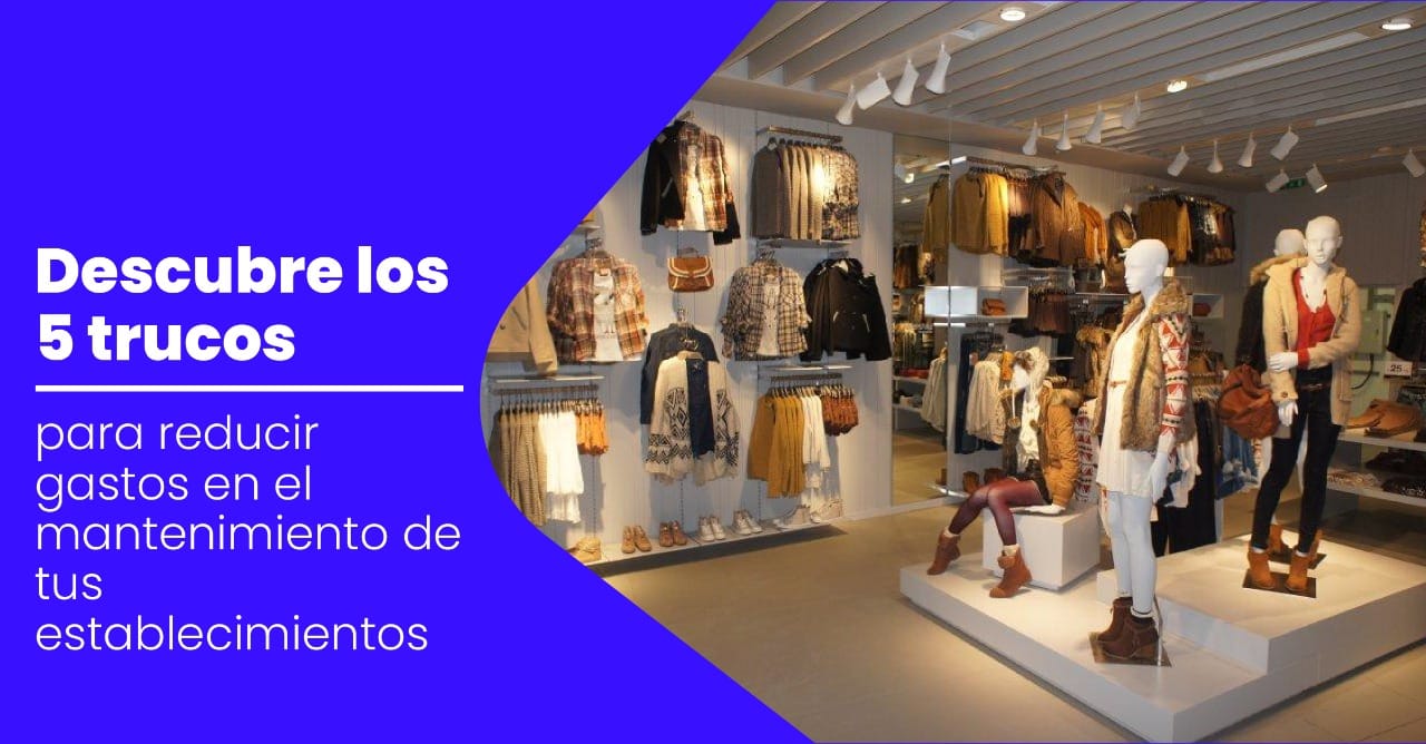Descubre Los 5 Trucos Para Reducir Gastos En El Mantenimiento