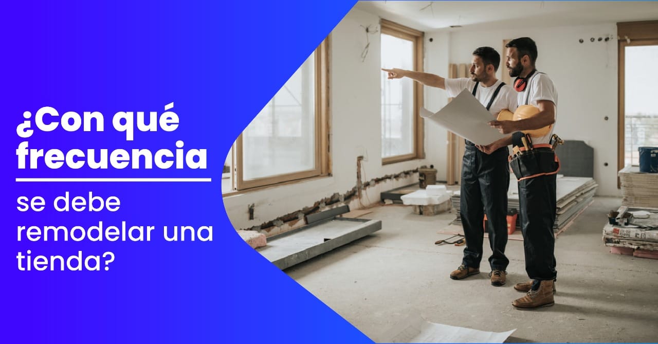 Con Que Frecuencia Se Debe Remodelar Una Tienda