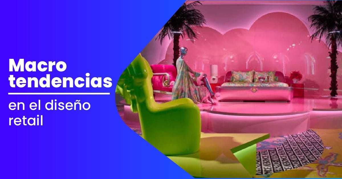 Macro Tendencias En El Diseno La Arquitectura Y El Branding Retail