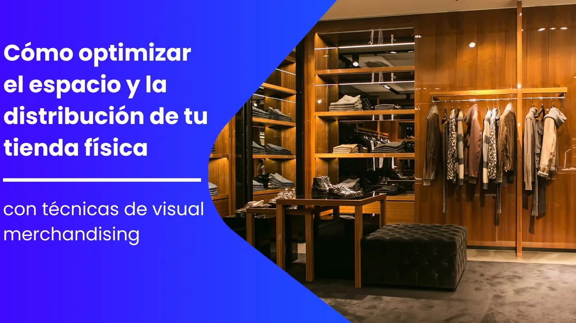 Ottimizza lo spazio e la distribuzione del tuo negozio fisico con tecniche di visual merchandising