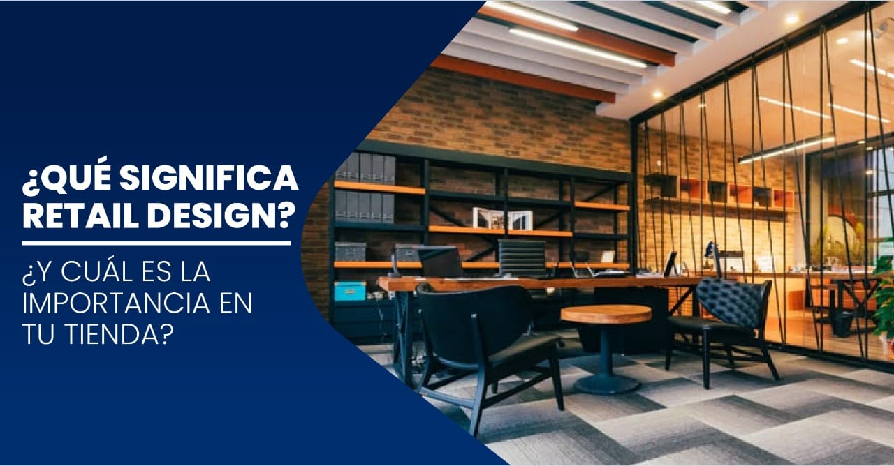 Que Significa Retail Design Y Cual Es La Importancia En Tu Tienda