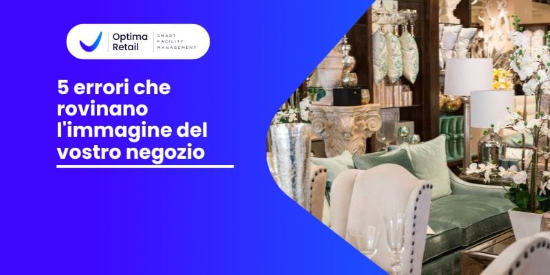5 errori che rovinano l'immagine del vostro negozio