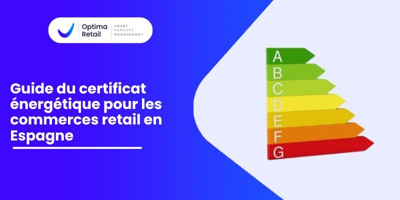 Guide du certificat énergétique pour les commerces retail en Espagne